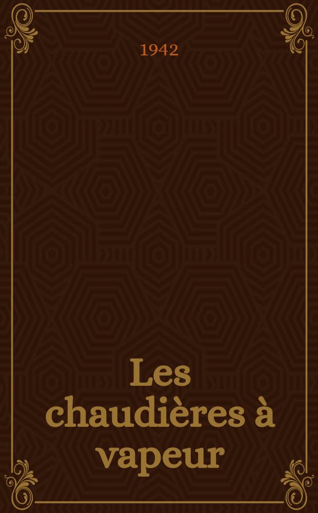 Les chaudi&egrave;res &agrave; vapeur