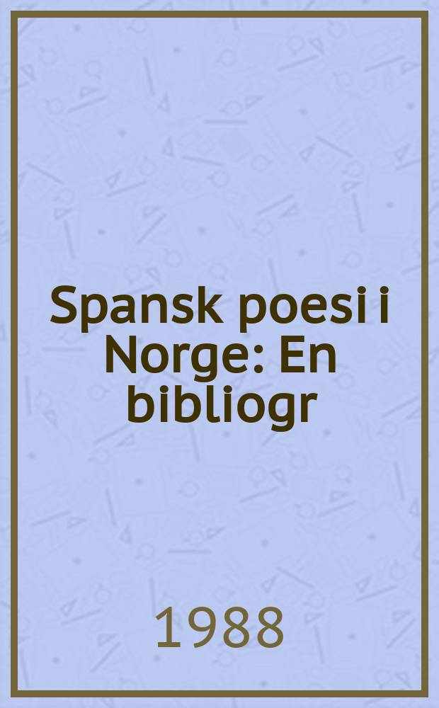 Spansk poesi i Norge : En bibliogr