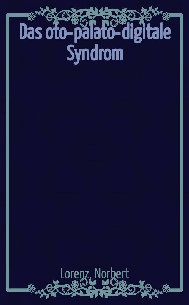 Das oto-palato-digitale Syndrom : Inaug.-Diss