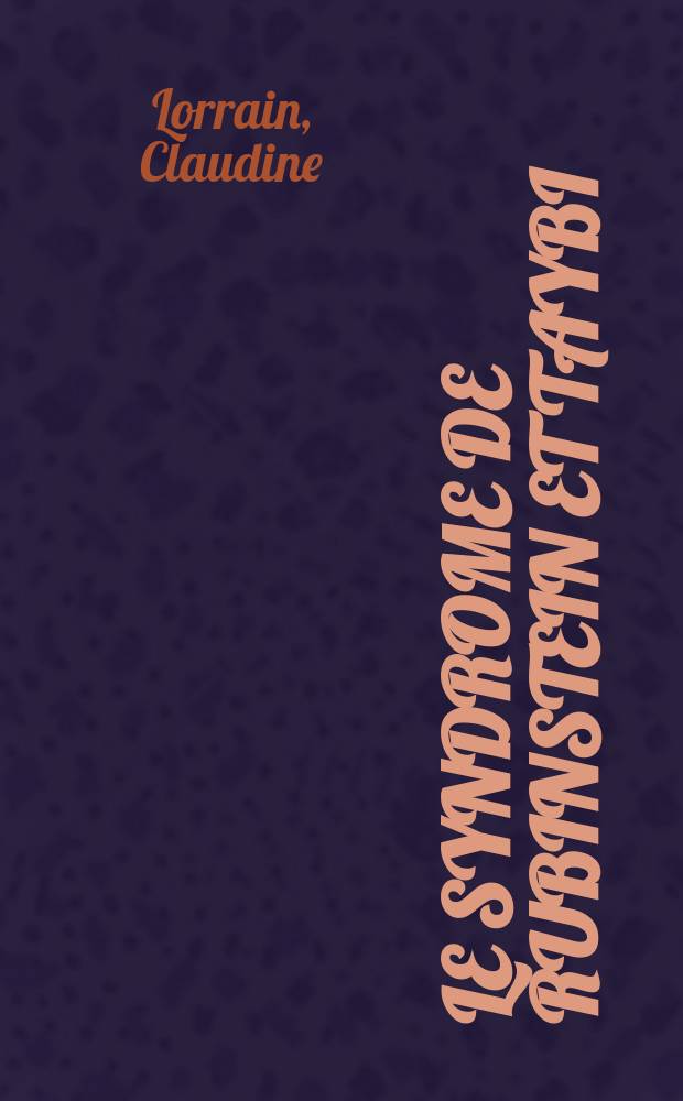 Le syndrome de Rubinstein et Taybi : Th&egrave;se ..