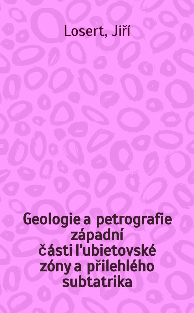 Geologie a petrografie západní části l'ubietovské zóny a přilehlého subtatrika