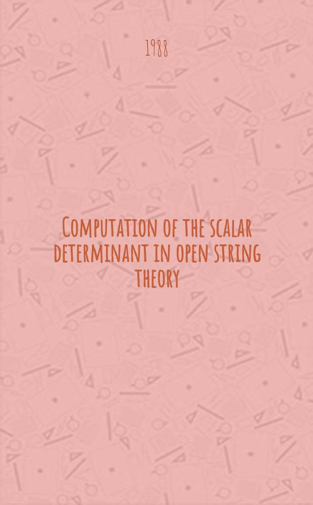 Computation of the scalar determinant in open string theory