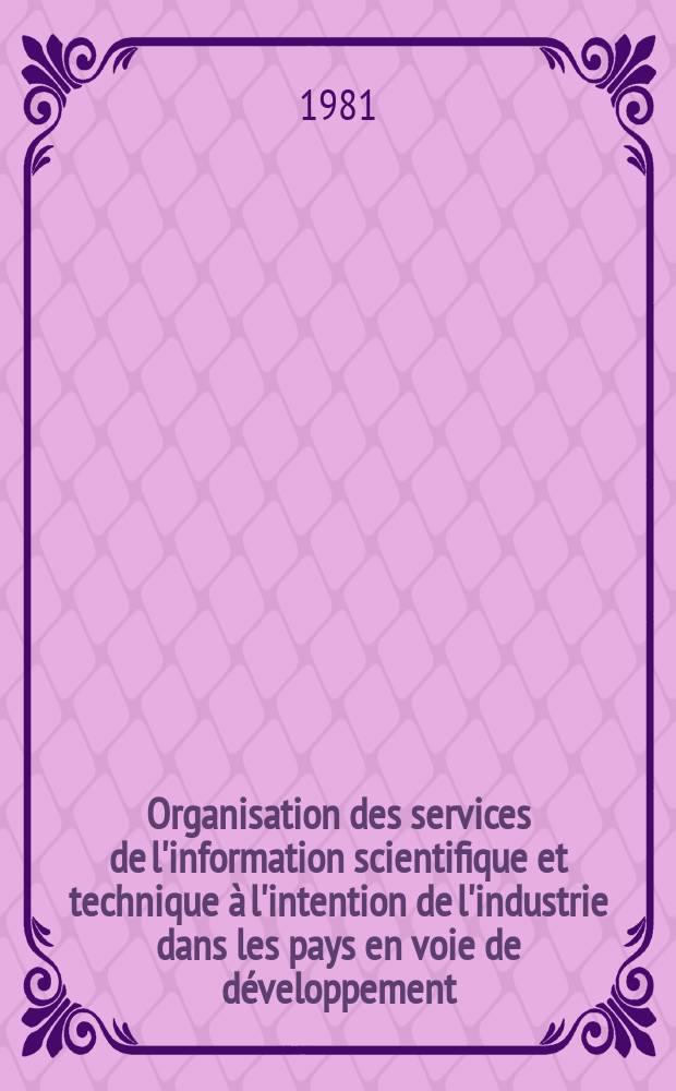 Organisation des services de l'information scientifique et technique &agrave; l'intention de l'industrie dans les pays en voie de d&eacute;veloppement : Man. pour les &eacute;tudiants des Cours interr&eacute;gionaux de l'inform. industr. et collab. avec le Gouv. par l'ONUDI et l'UNESCO en collab. avec le Gouv. de l'URSS