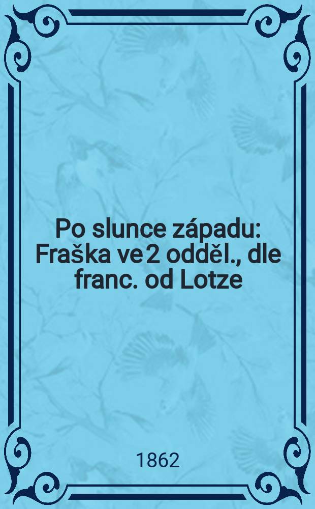Po slunce západu : Fraška ve 2 odděl., dle franc. od Lotze