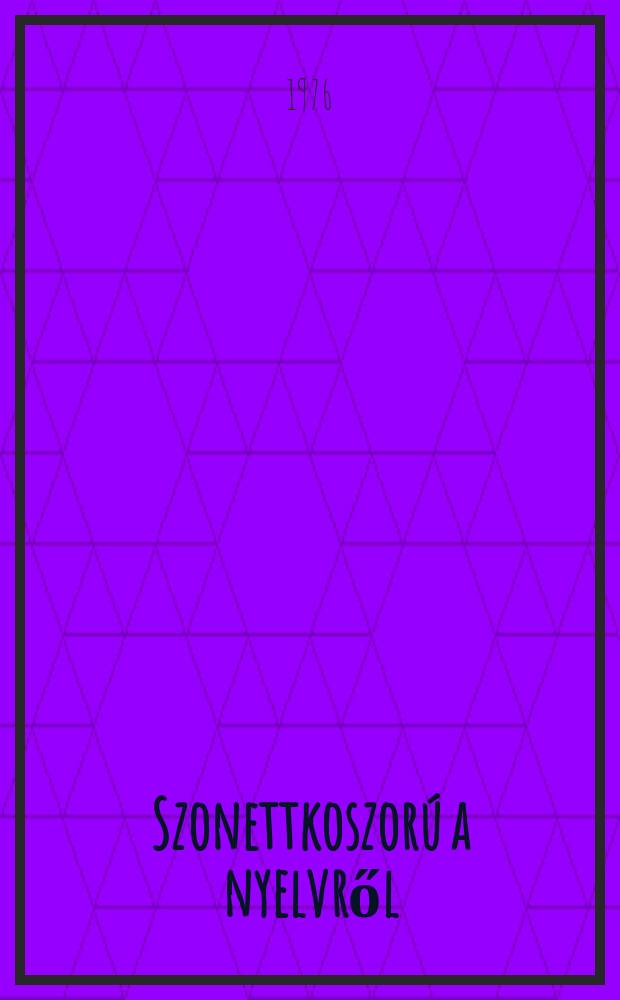 Szonettkoszorú a nyelvről