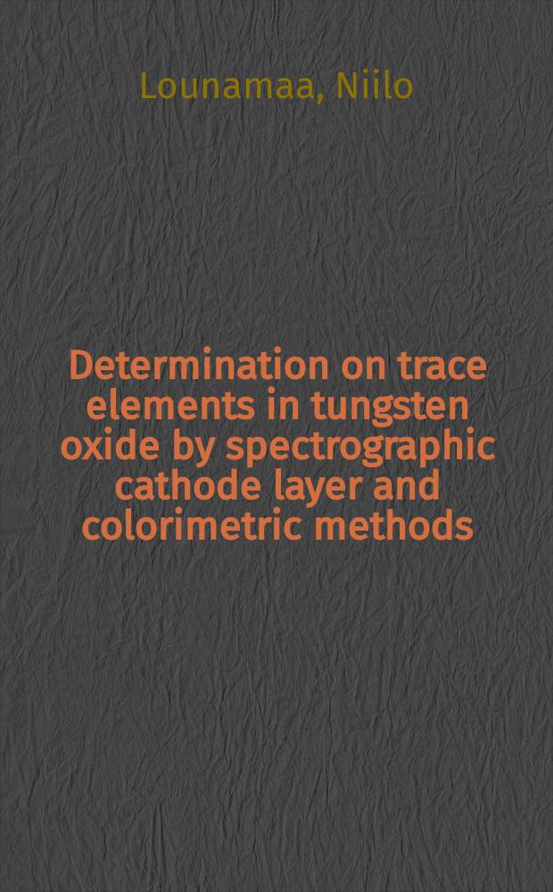 Determination on trace elements in tungsten oxide by spectrographic cathode layer and colorimetric methods
