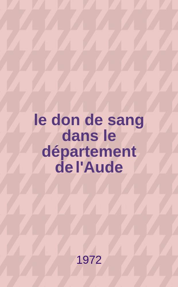 le don de sang dans le département de l'Aude : Statistiques et motivations : Thèse ..