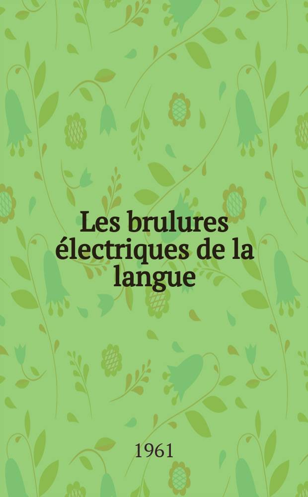 Les brulures électriques de la langue : (À propos de deux observations) : Thèse ..