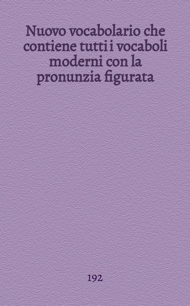 Nuovo vocabolario che contiene tutti i vocaboli moderni con la pronunzia figurata: italiano-russo
