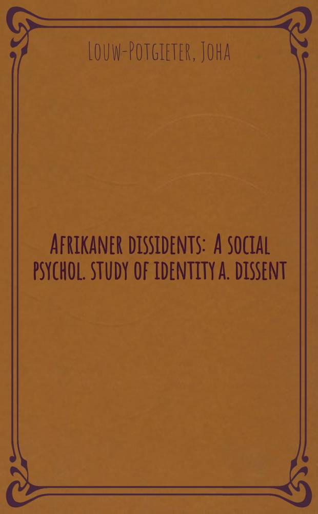 Afrikaner dissidents : A social psychol. study of identity a. dissent