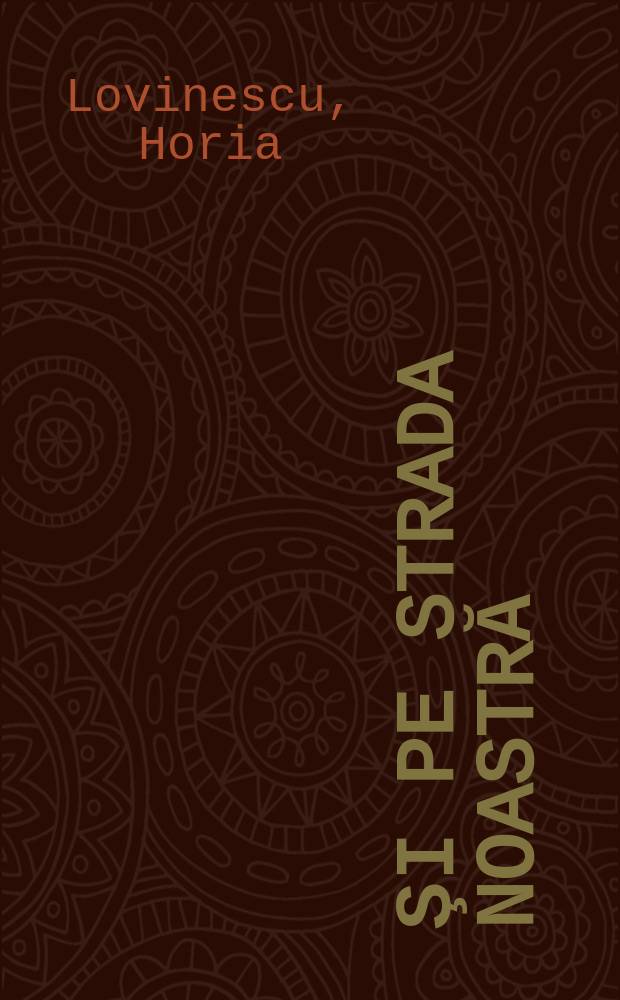 ... Şi pe strada noastră : Piesă într-un acti