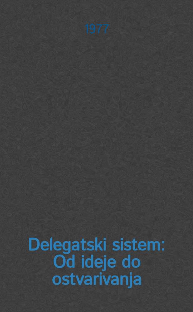 Delegatski sistem : Od ideje do ostvarivanja