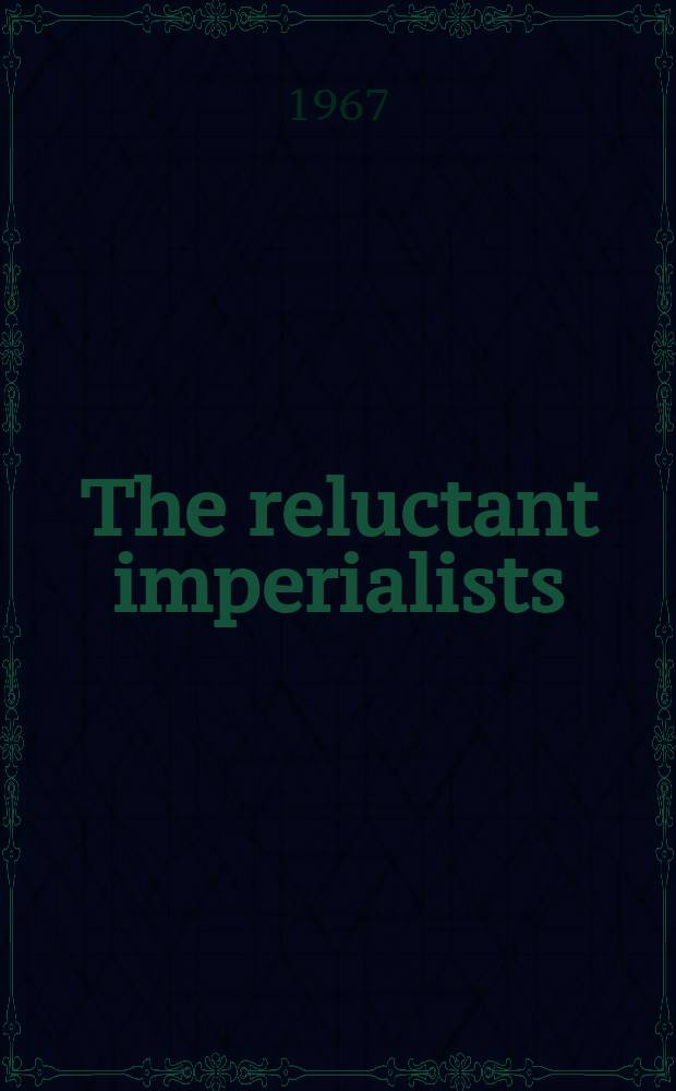 The reluctant imperialists : British foreign policy, 1878-1902