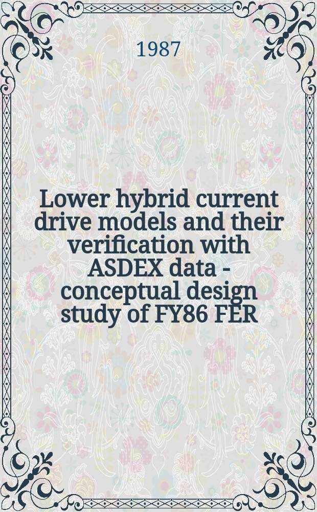 Lower hybrid current drive models and their verification with ASDEX data - conceptual design study of FY86 FER