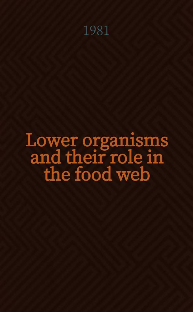 Lower organisms and their role in the food web : Proc. of the 15th Europ. marine biology symp., Kiel, Sept. 29 - Oct. 3, 1980