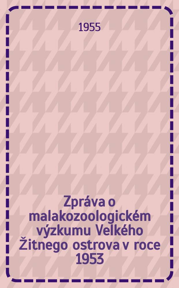 Zpráva o malakozoologickém výzkumu Velkého Žitnego ostrova v roce 1953
