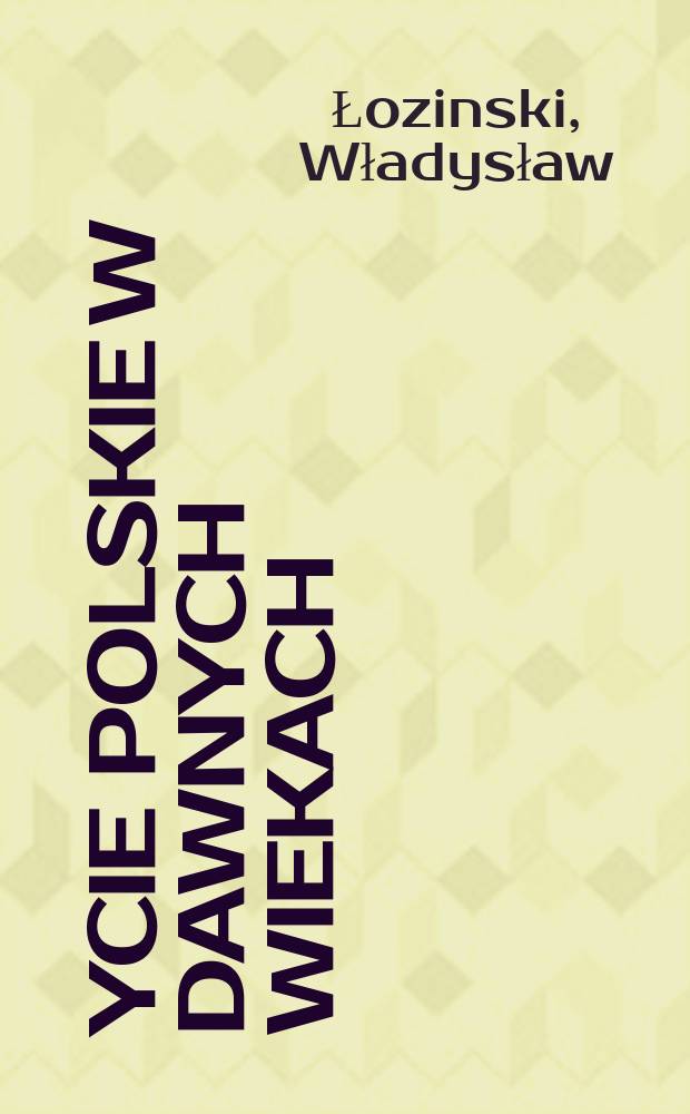 Życie polskie w dawnych wiekach