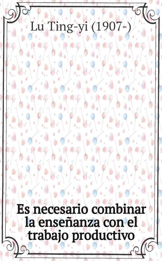 Es necesario combinar la enseñanza con el trabajo productivo