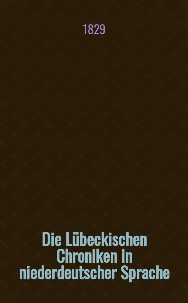 Die Lübeckischen Chroniken in niederdeutscher Sprache