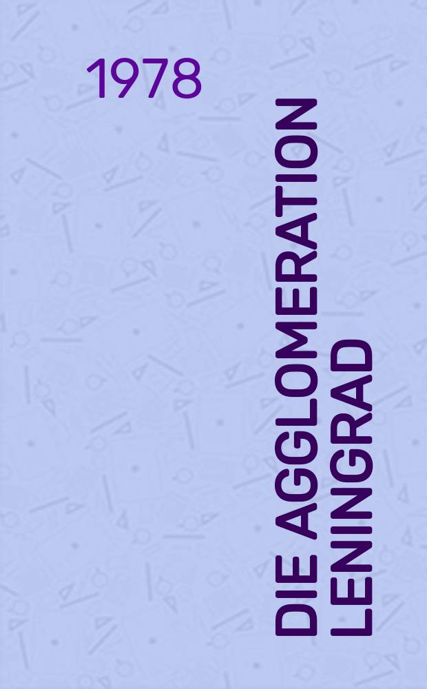 Die Agglomeration Leningrad : Gegenwärtige u. zukünftige Entwicklung