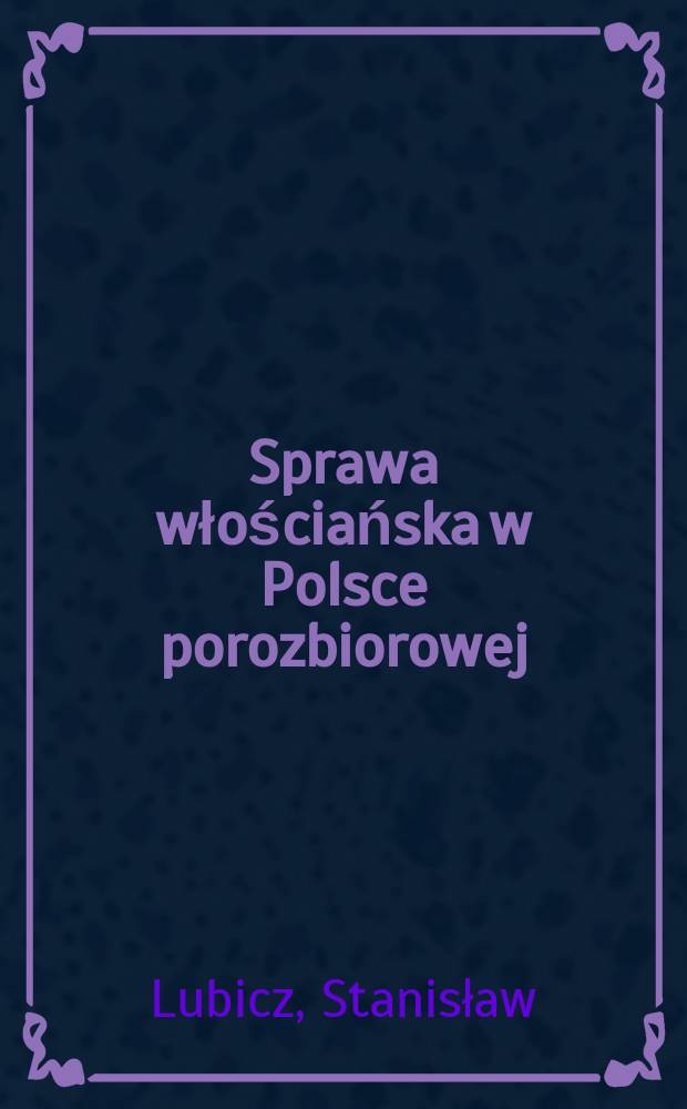 Sprawa włościańska w Polsce porozbiorowej