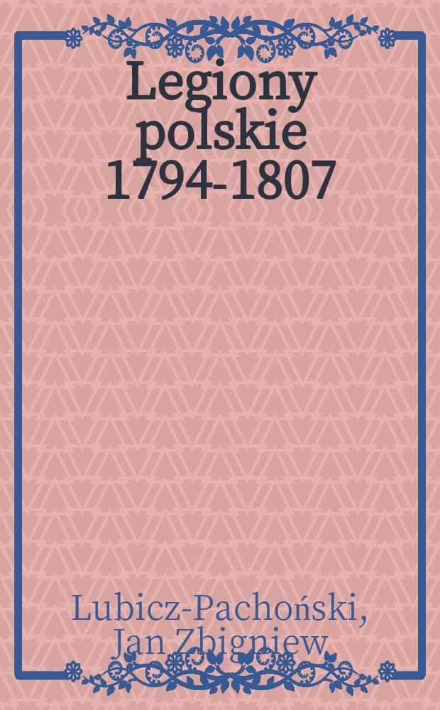 Legiony polskie 1794-1807 : Prawda i legenda
