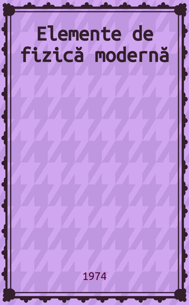 Elemente de fizică modernă