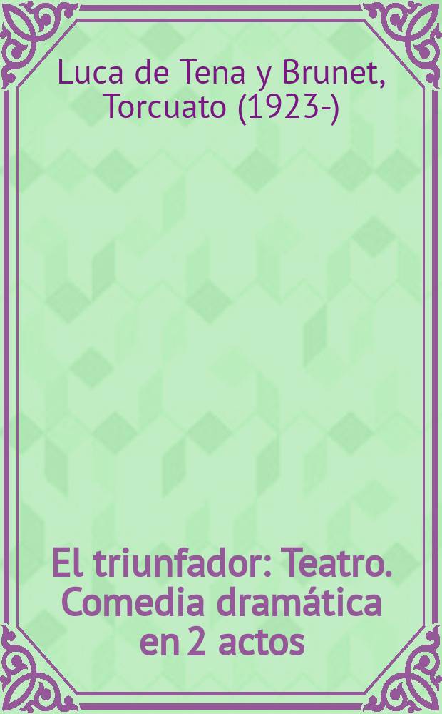 El triunfador : Teatro. Comedia dramática en 2 actos