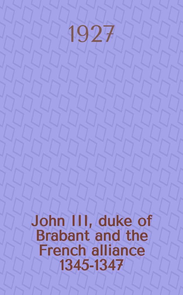 John III, duke of Brabant and the French alliance 1345-1347