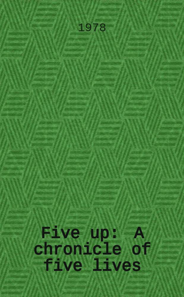 Five up : A chronicle of five lives