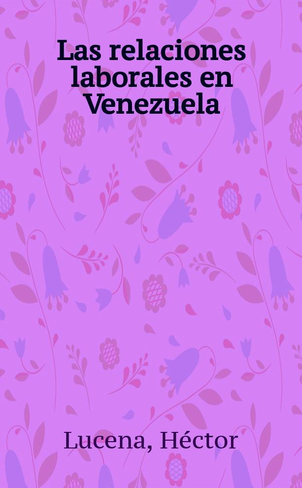 Las relaciones laborales en Venezuela : El movimiento obrero petrolero : Proceso de formación y desarrollo