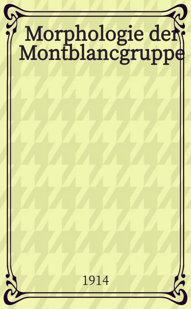 Morphologie der Montblancgruppe