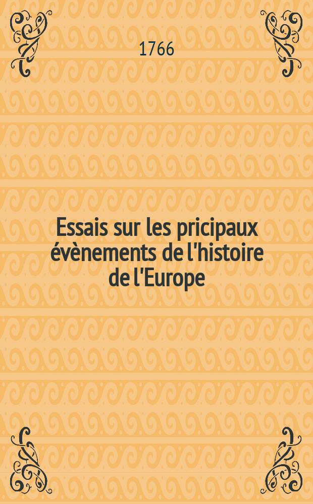 Essais sur les pricipaux évènements de l'histoire de l'Europe