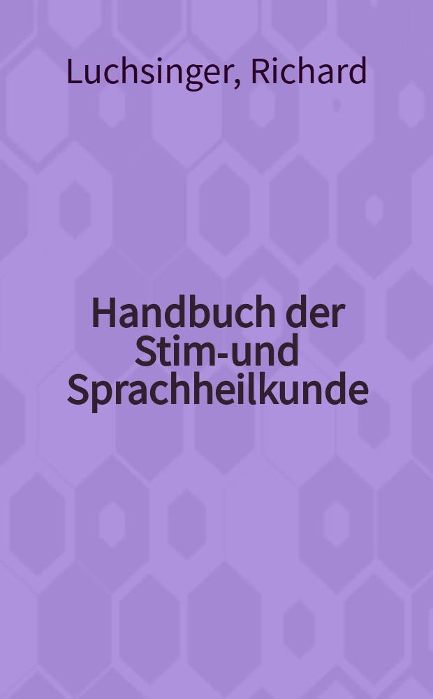 Handbuch der Stimm- und Sprachheilkunde