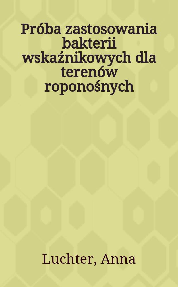 Próba zastosowania bakterii wskaźnikowych dla terenów roponośnych