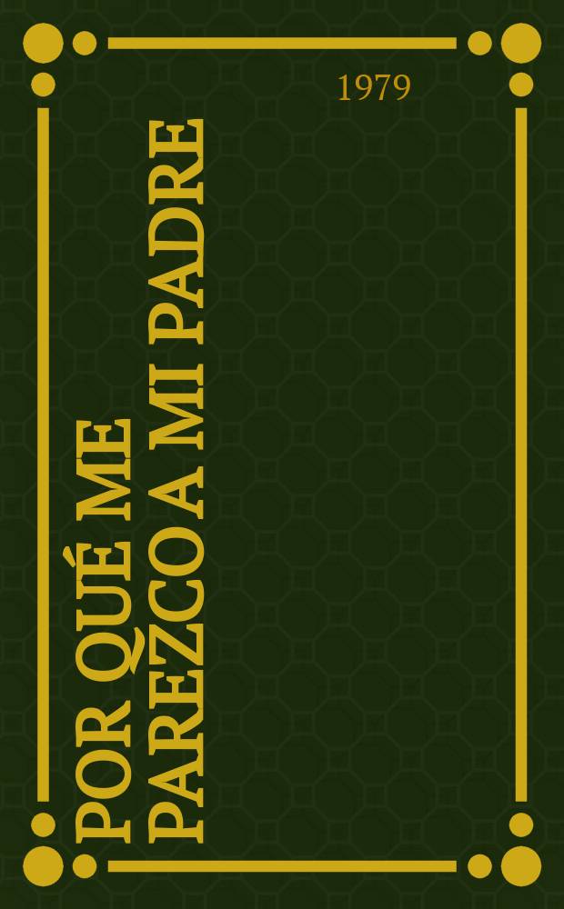 Por qué me parezco a mi padre : Trad. del ruso