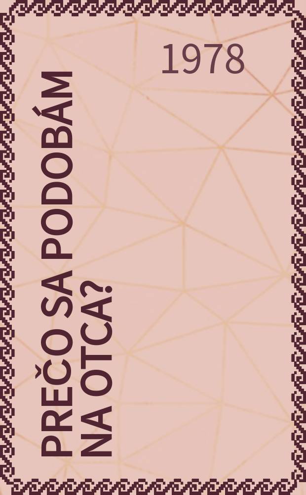 Prečo sa podobám na otca?