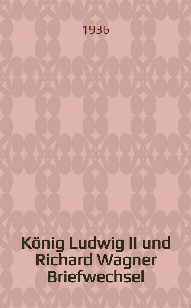 K&ouml;nig Ludwig II und Richard Wagner Briefwechsel
