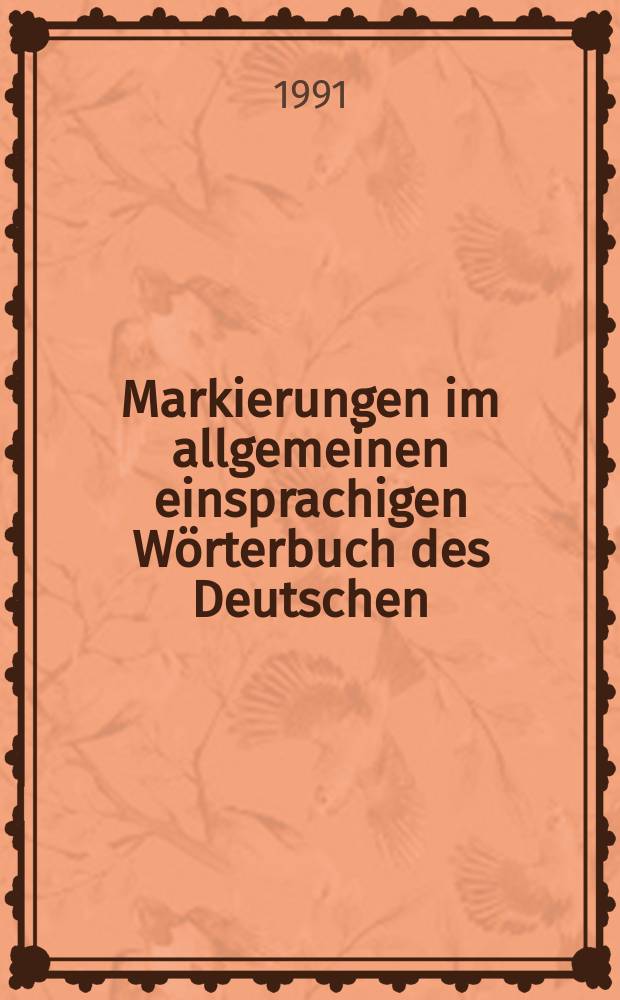 Markierungen im allgemeinen einsprachigen Wörterbuch des Deutschen : Ein Beitr. zur Metalexikographie
