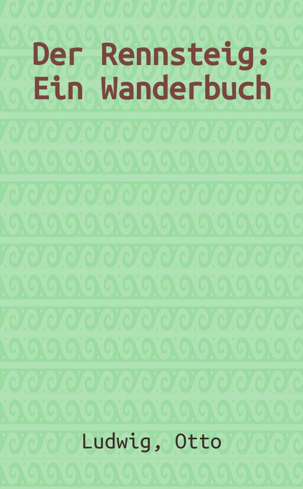 Der Rennsteig : Ein Wanderbuch