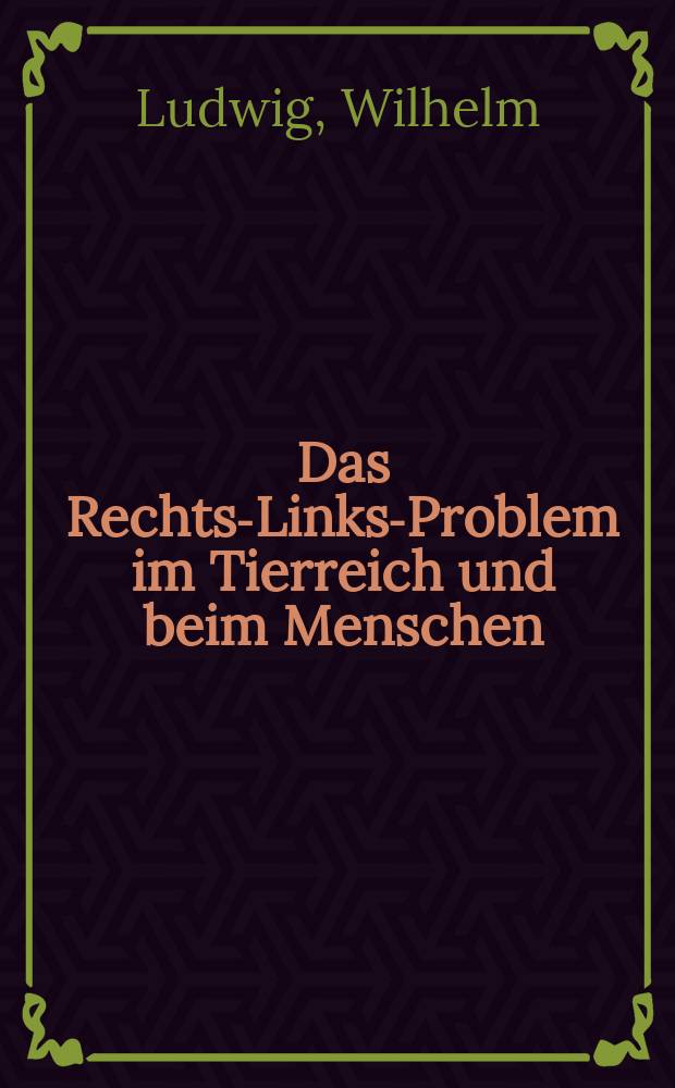 Das Rechts-Links-Problem im Tierreich und beim Menschen
