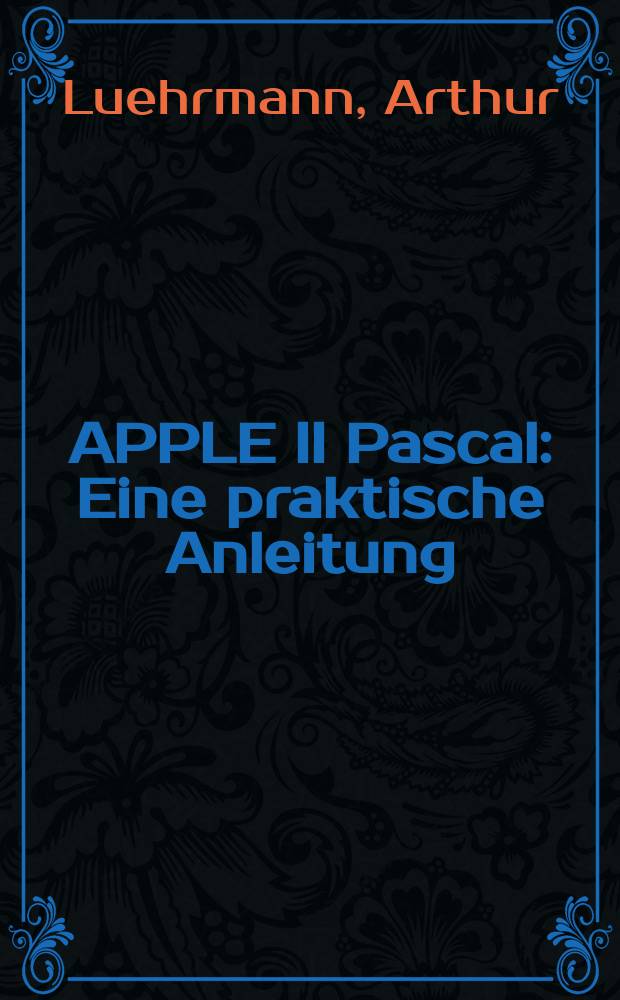 APPLE II Pascal : Eine praktische Anleitung