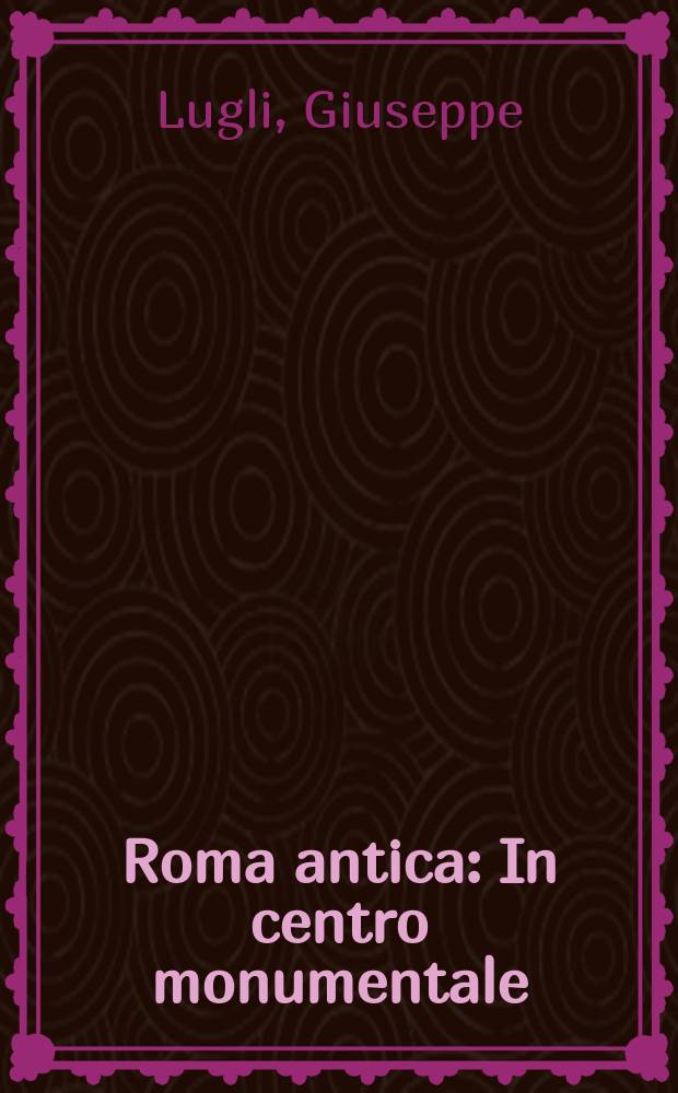 Roma antica : In centro monumentale