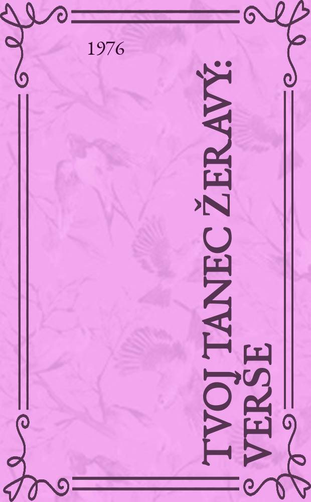 Tvoj Tanec žeravý : Verše
