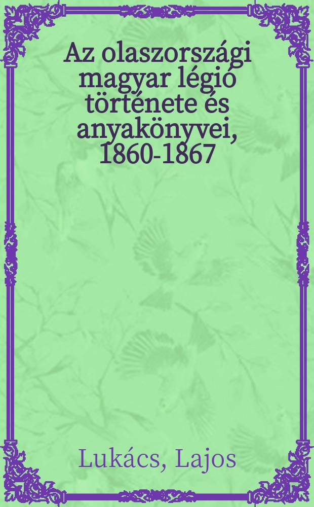 Az olaszországi magyar légió története és anyakönyvei, 1860-1867