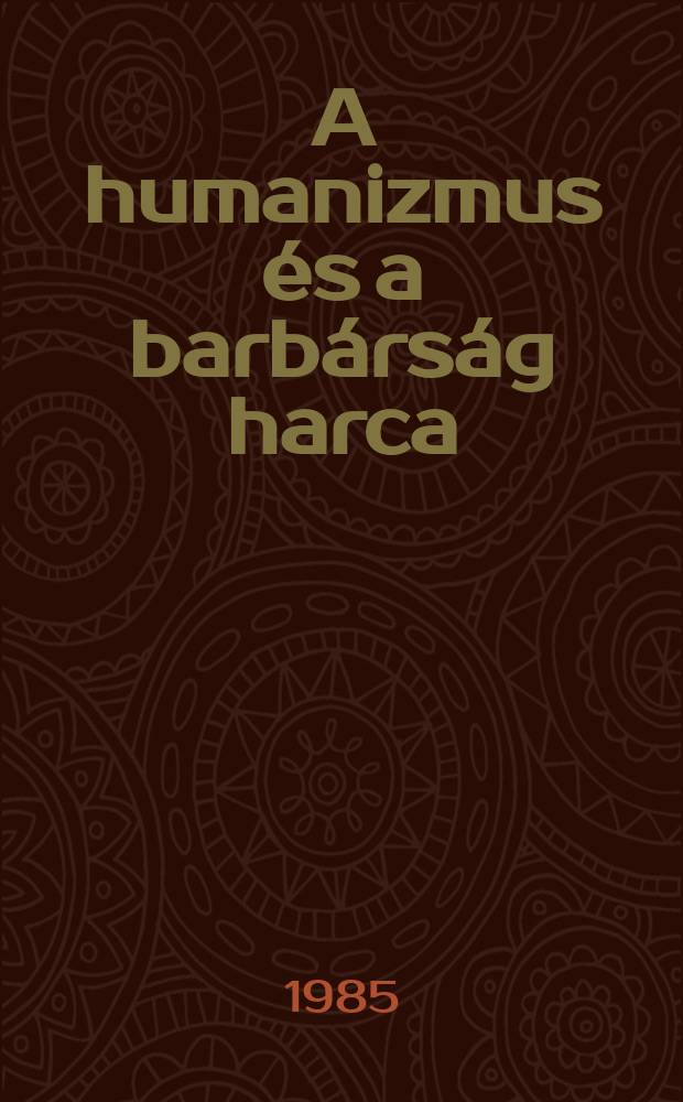 A humanizmus és a barbárság harca