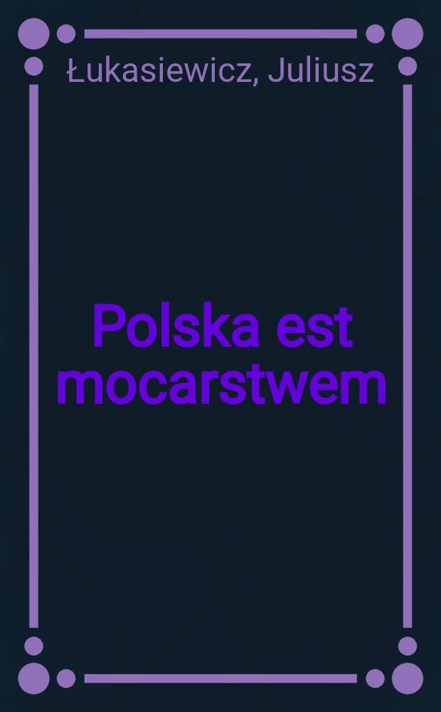 Polska est mocarstwem : J&oacute;zef Piłsudski i polityka zagraniczna Polski, 1918-1935
