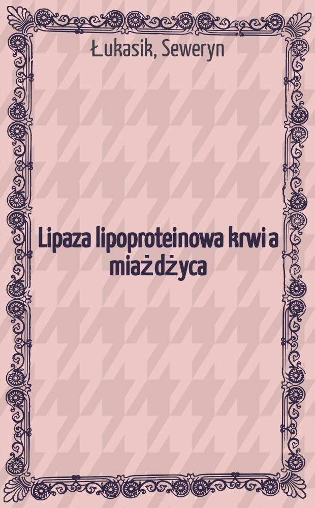Lipaza lipoproteinowa krwi a miażdżyca