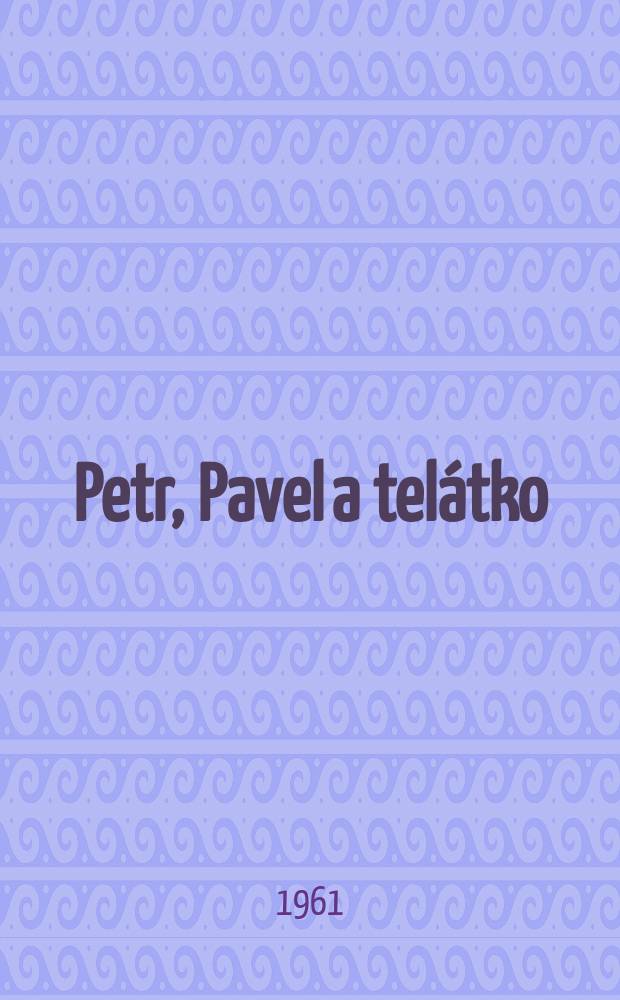 Petr, Pavel a tel&aacute;tko : Pov&iacute;dky pro před&scaron;koln&iacute; věk