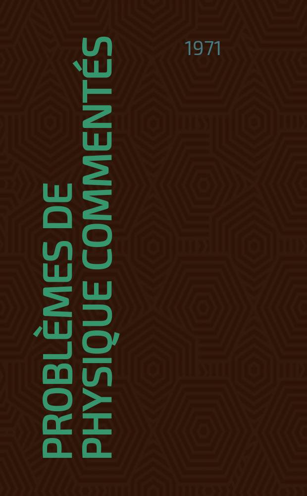 Probl&egrave;mes de physique comment&eacute;s
